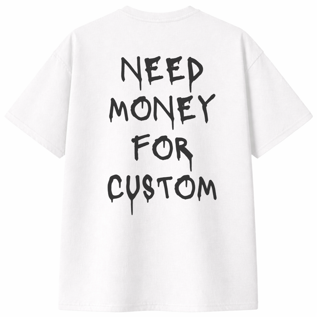 Need Money for Custom T-Shirt