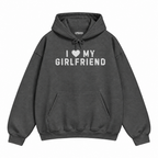 I Love My Girlfriend Hoodie