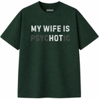 My Wife is Psychotic T-Shirt