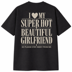 I Love My Super Hot Beautiful Girlfriend T-Shirt