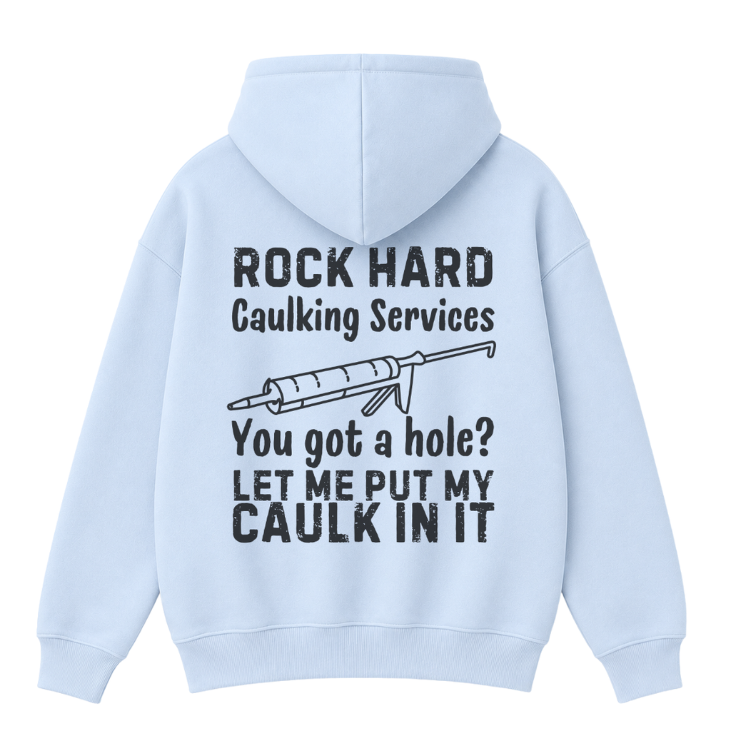 Rock Hard Caulking Services Hoodie