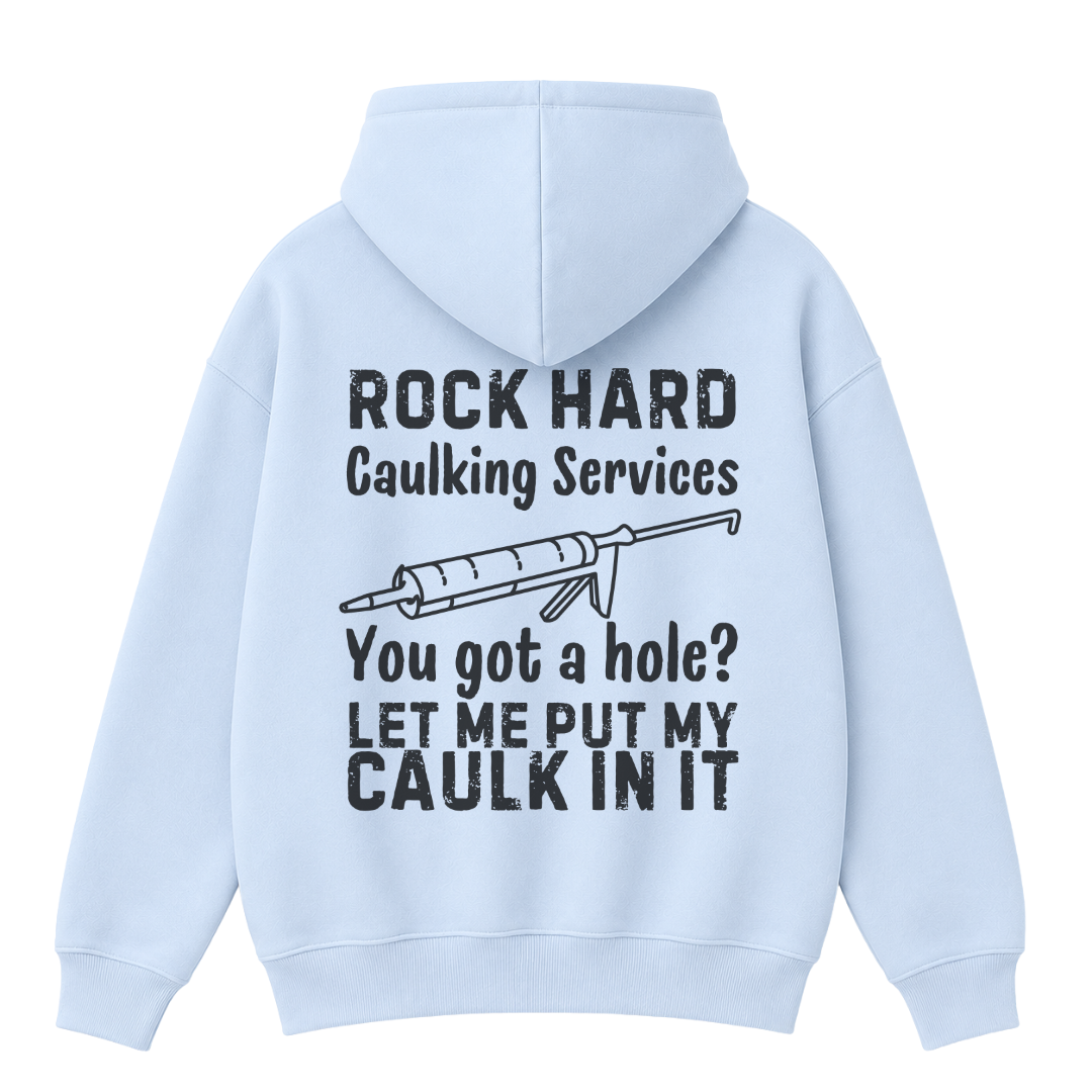 Rock Hard Caulking Services Hoodie