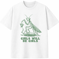 Girls Will Be Girls T-Shirt