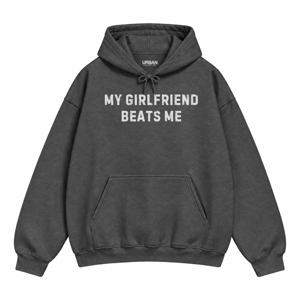 My Girlfriend Beats Me Hoodie