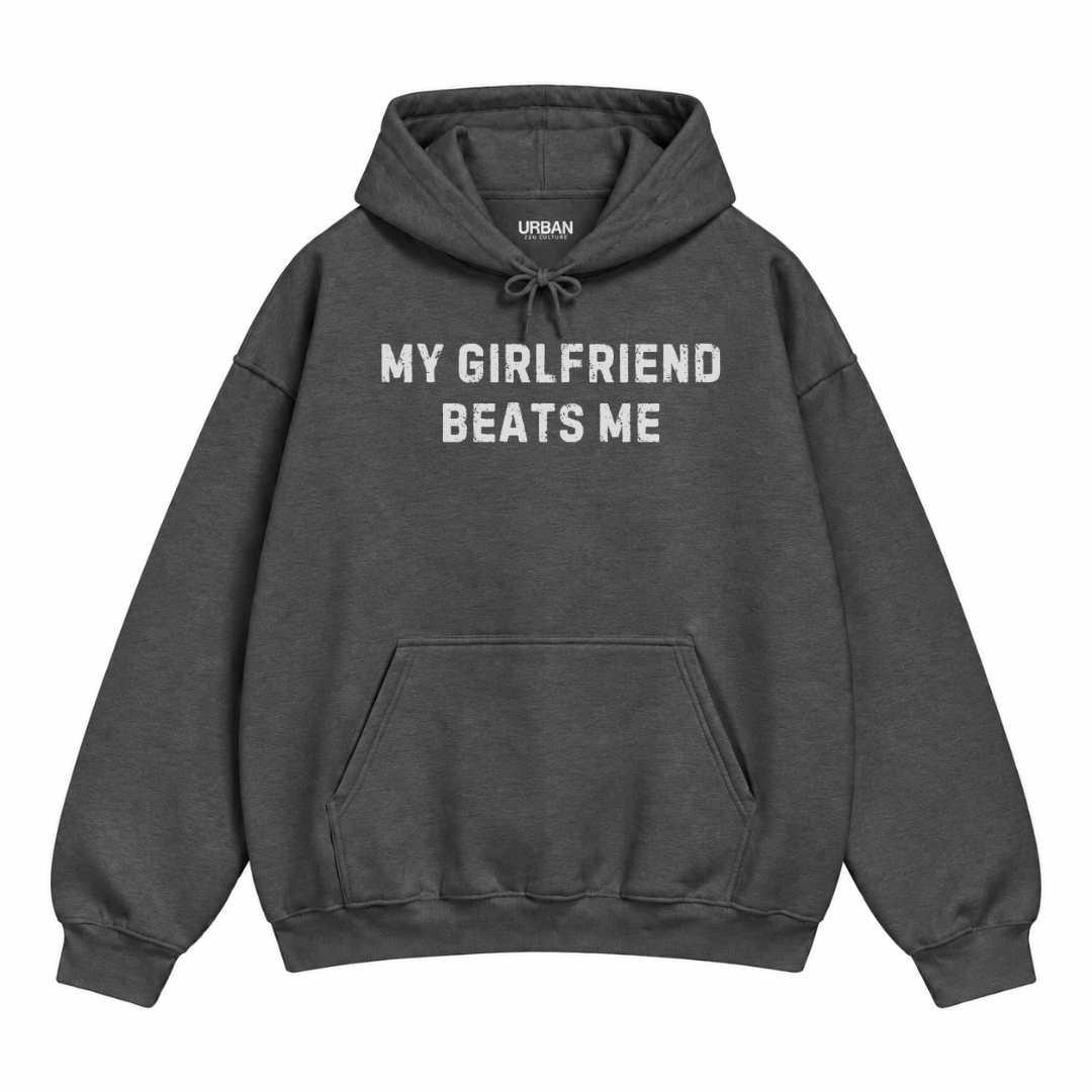 My Girlfriend Beats Me Hoodie