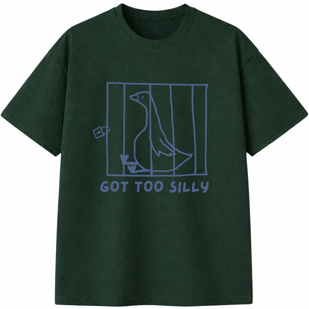 Got Too Silly T-Shirt