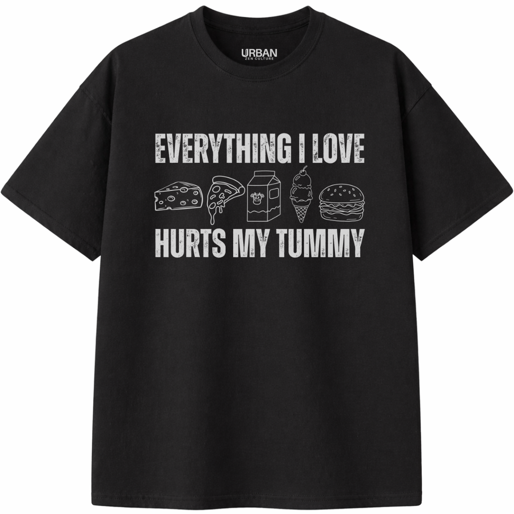Everything I Love Hurts My Tummy T-Shirt