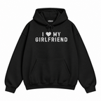 I Love My Girlfriend Hoodie