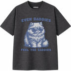 Baddies Feel The Saddies T-Shirt
