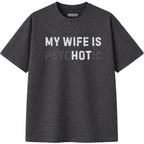 My Wife is Psychotic T-Shirt