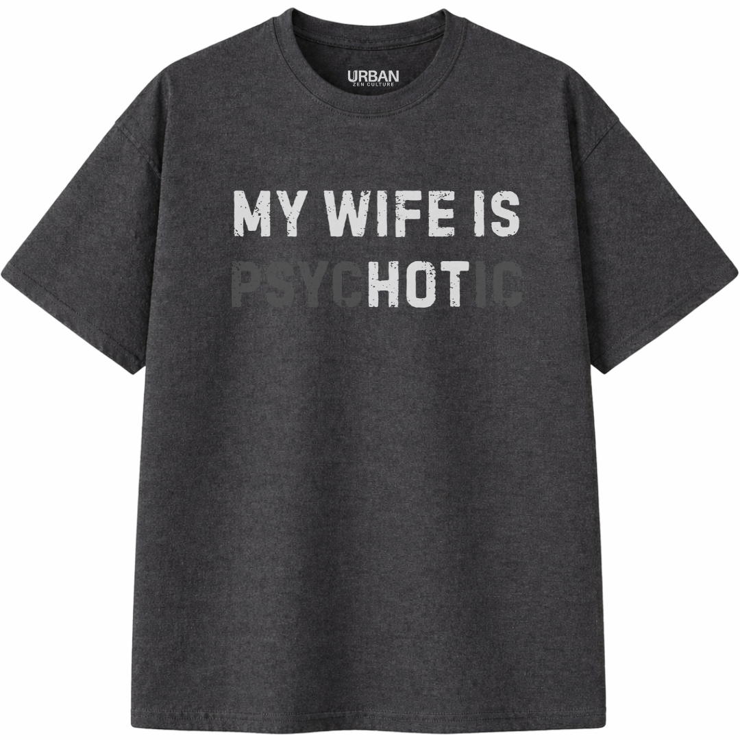My Wife is Psychotic T-Shirt