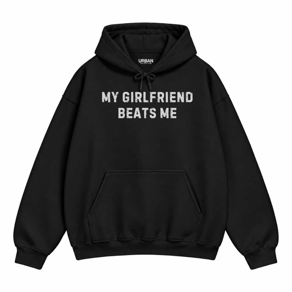 My Girlfriend Beats Me Hoodie