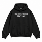 My Girlfriend Beats Me Hoodie
