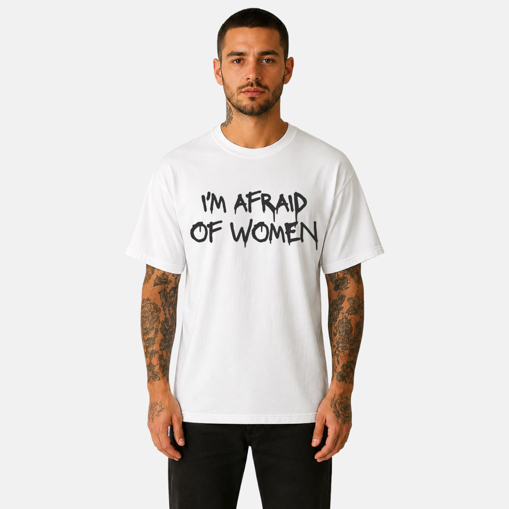 I'm Afraid of Women T-Shirt