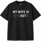 My Wife is Psychotic T-Shirt
