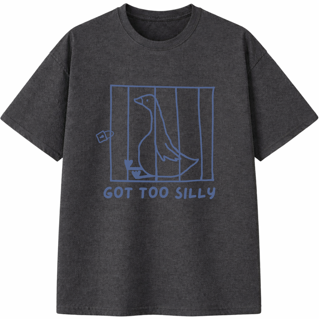 Got Too Silly T-Shirt