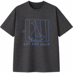 Got Too Silly T-Shirt