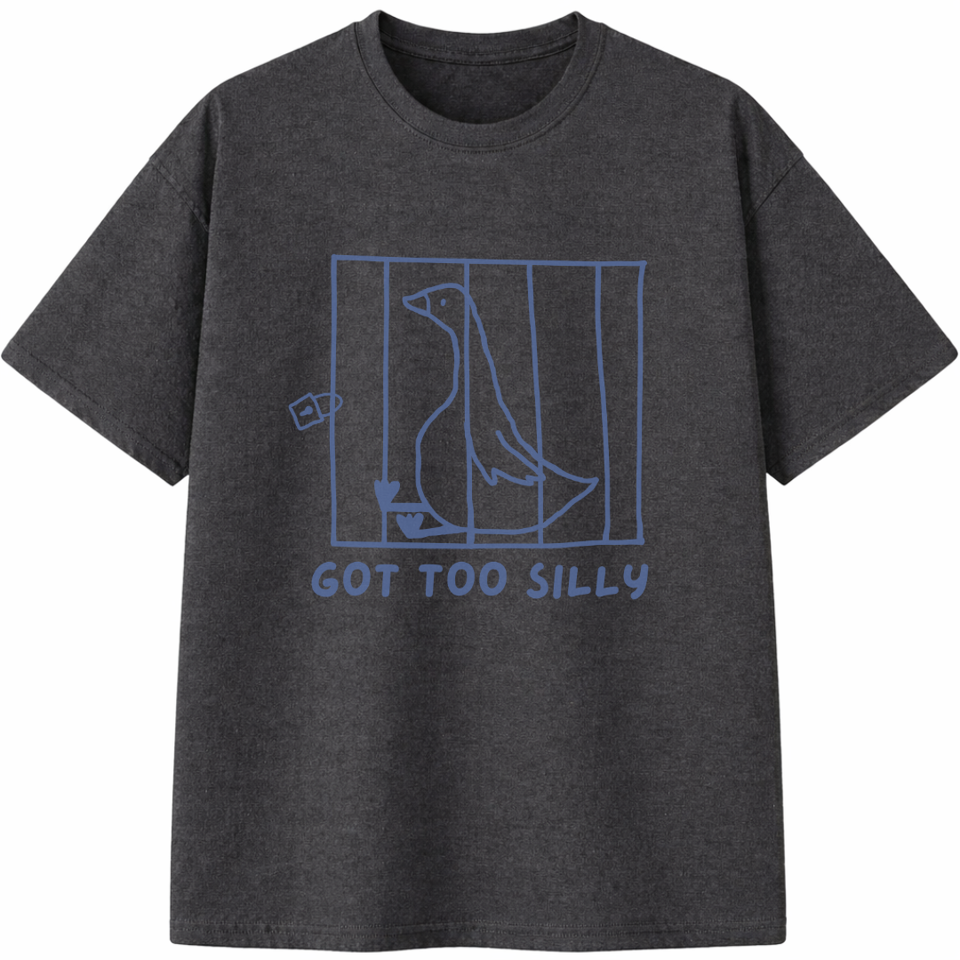 Got Too Silly T-Shirt