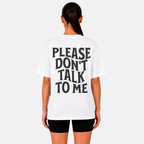 Please Don't Talk To Me T-Shirt