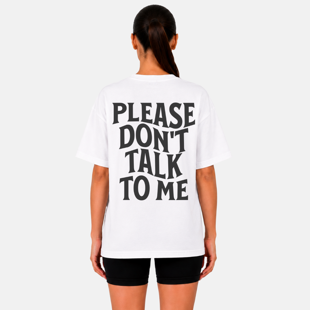 Please Don't Talk To Me T-Shirt
