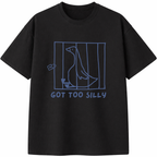 Got Too Silly T-Shirt