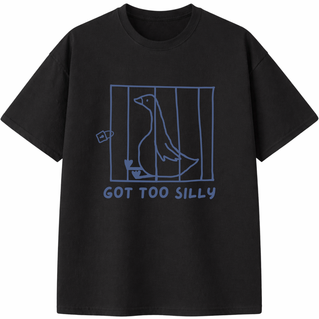 Got Too Silly T-Shirt