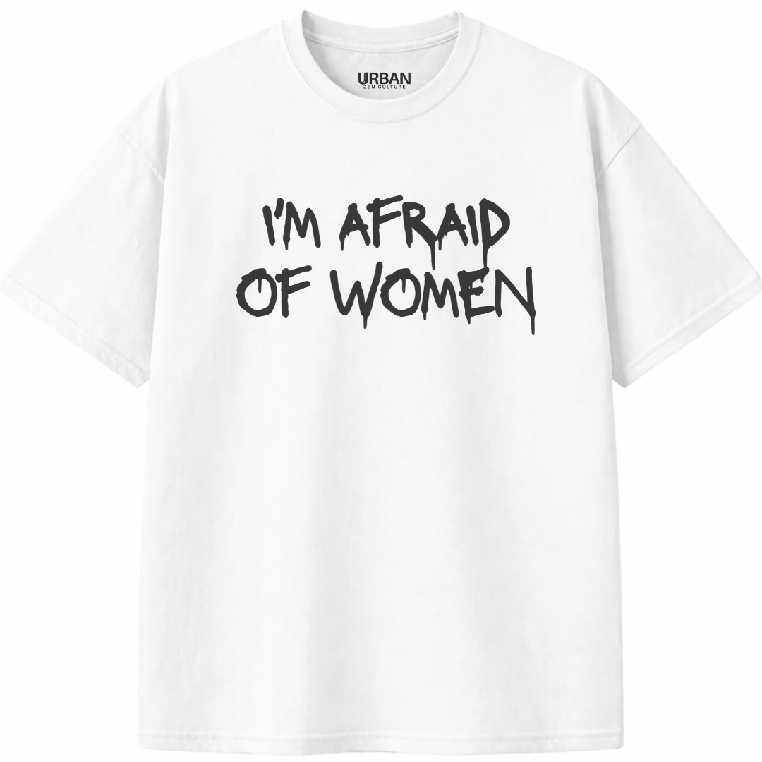 I'm Afraid of Women T-Shirt
