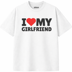 I Love My Girlfriend T-Shirt