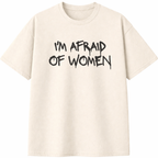 I'm Afraid of Women T-Shirt