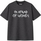 I'm Afraid of Women T-Shirt