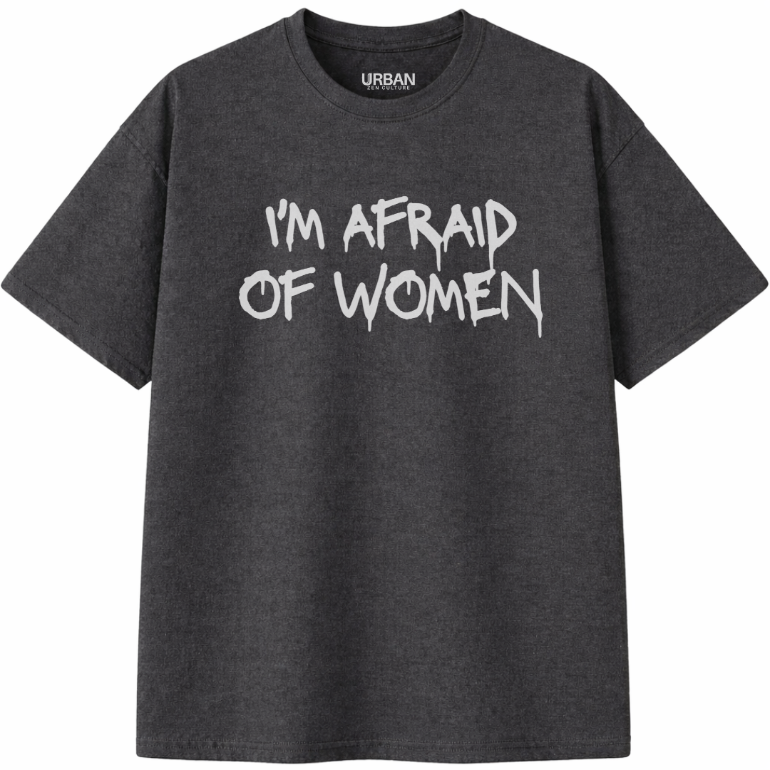I'm Afraid of Women T-Shirt