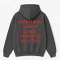 Everything I Love Is Illegal Expensive or Latina Hoodie