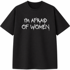 I'm Afraid of Women T-Shirt