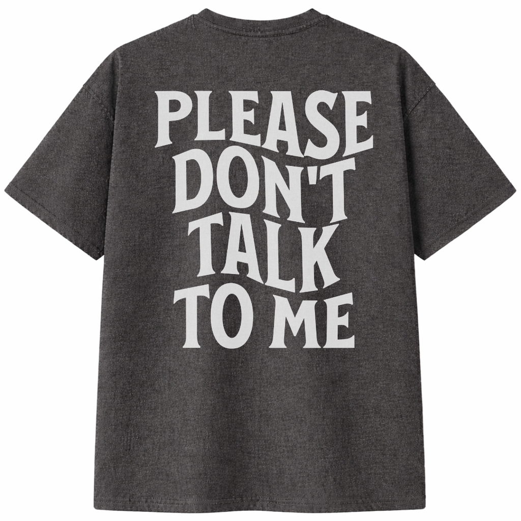 Please Don't Talk To Me T-Shirt