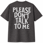 Please Don't Talk To Me T-Shirt
