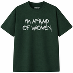 I'm Afraid of Women T-Shirt
