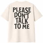 Please Don't Talk To Me T-Shirt
