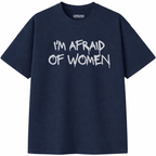 I'm Afraid of Women T-Shirt