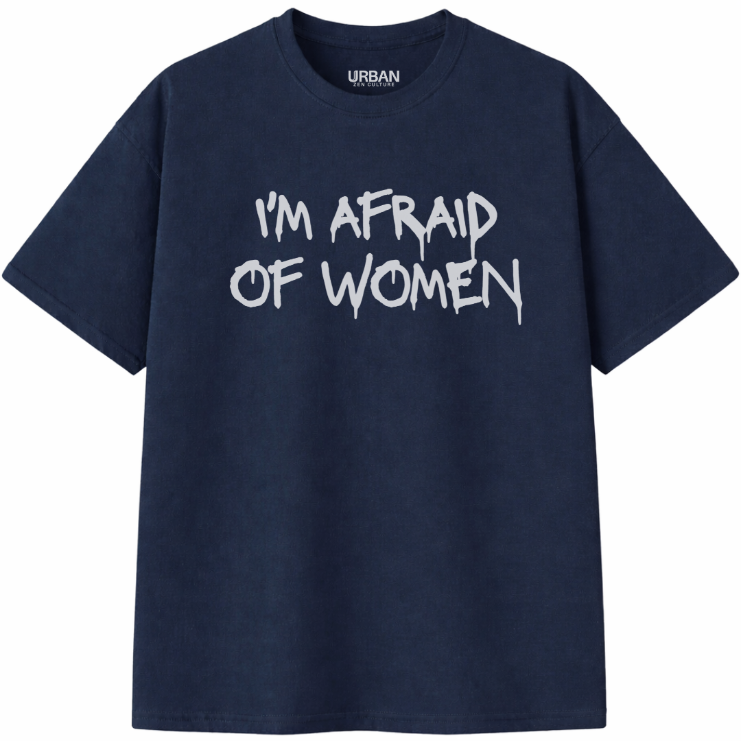I'm Afraid of Women T-Shirt