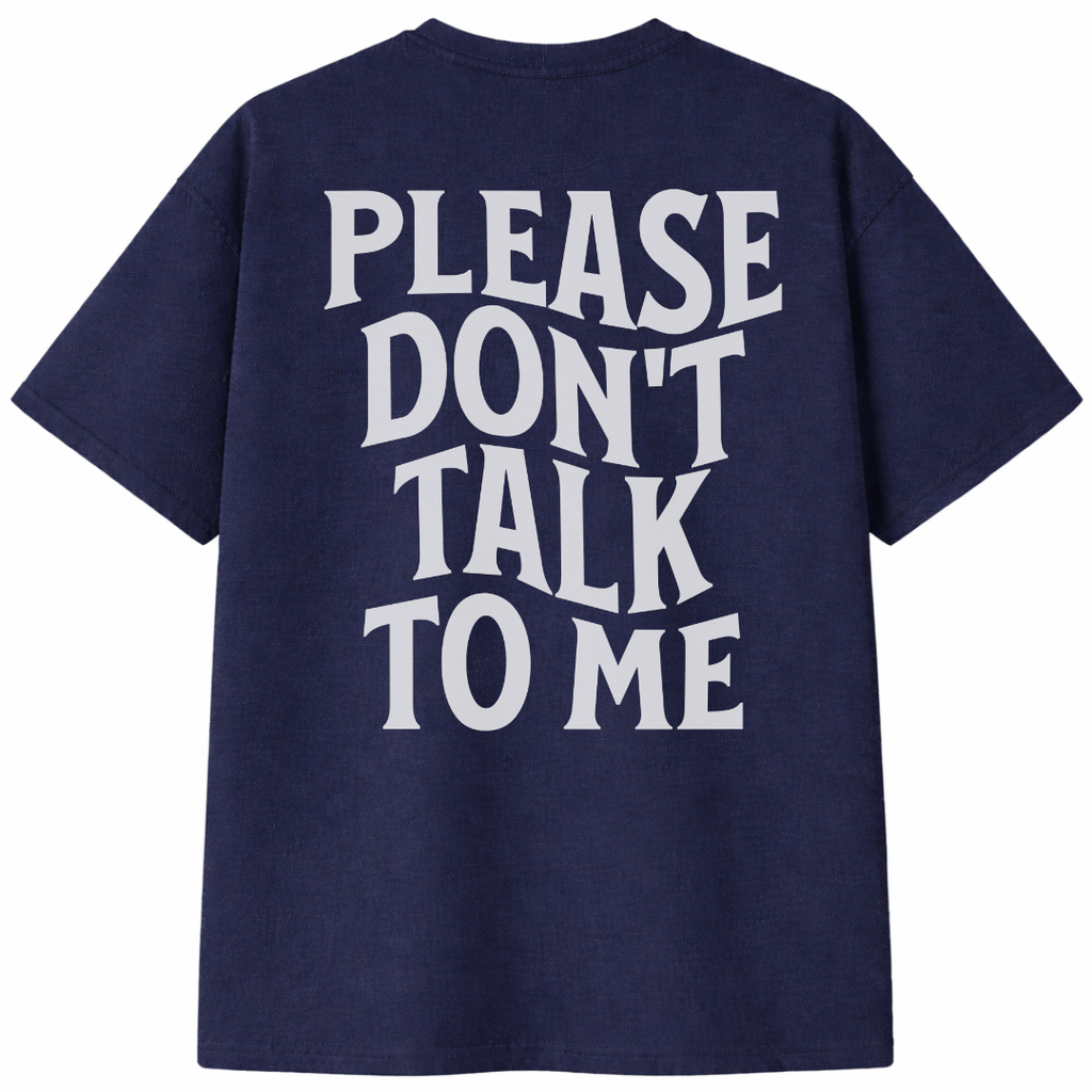 Please Don't Talk To Me T-Shirt