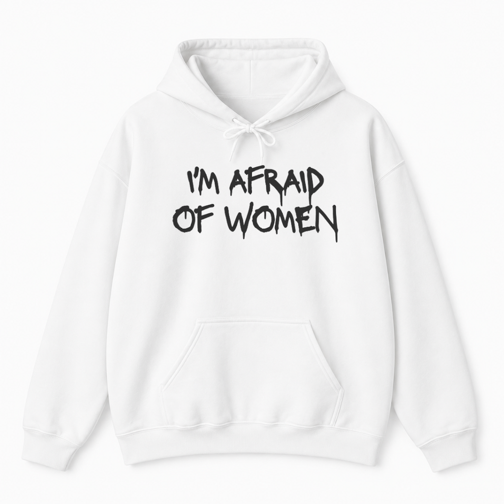 I'm Afraid of Women Hoodie