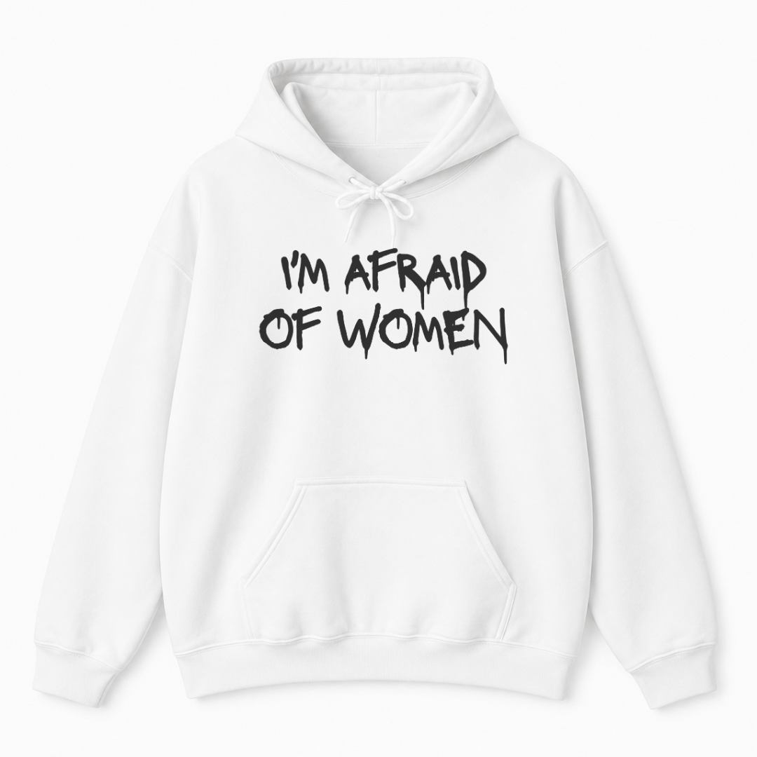I'm Afraid of Women Hoodie