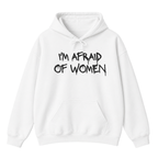 I'm Afraid of Women Hoodie