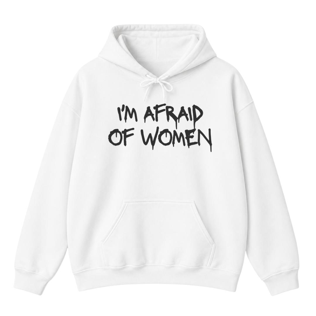 I'm Afraid of Women Hoodie