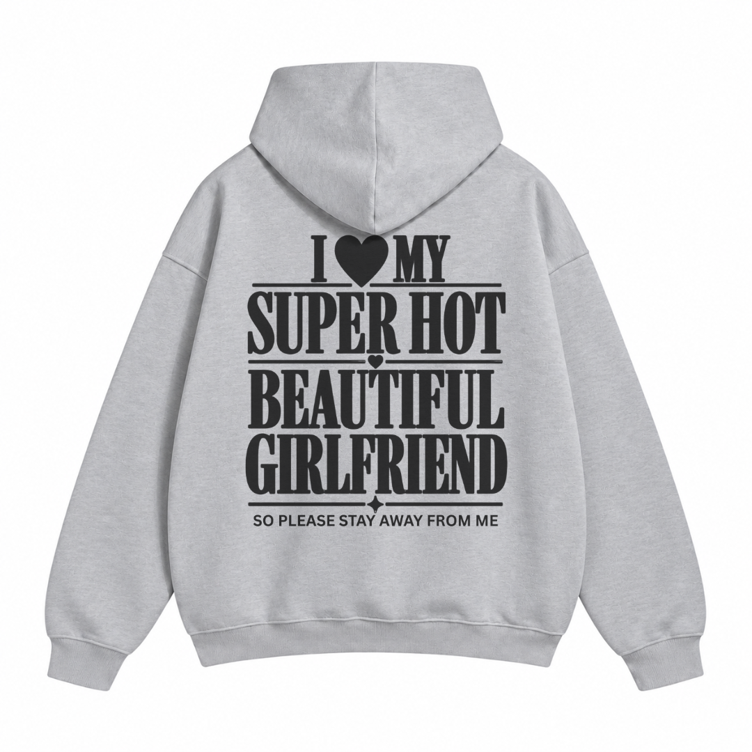 I Love My Super Hot Beautiful Girlfriend Hoodie