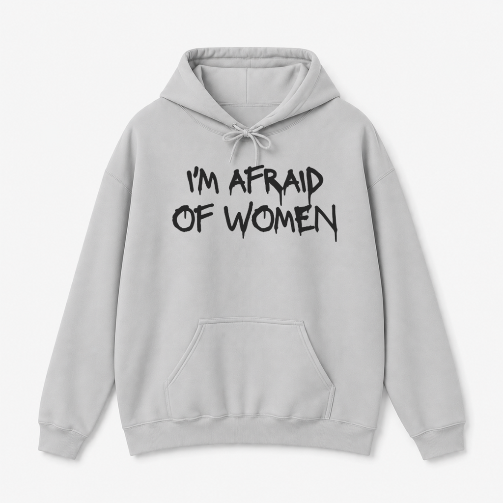 I'm Afraid of Women Hoodie