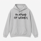 I'm Afraid of Women Hoodie