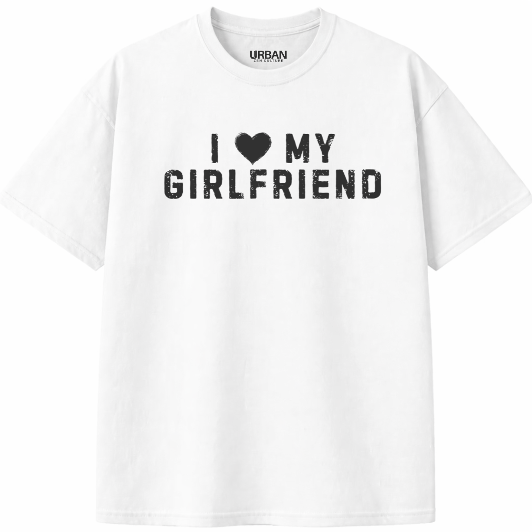 I Love My Girlfriend T-Shirt
