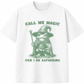 Call Me Magic Cuz I Be Gathering T-Shirt