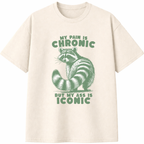 My Pain Is Chronic But My Ass Is Iconic T-Shirt